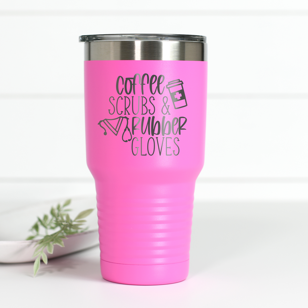 Coffee, Scrubs & Rubber Gloves — Nurse 30 oz Engraved Tumbler | Perfect Nurse Gift